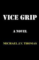 Vice Grip 0972748830 Book Cover