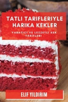 Tatlı Tarifleriyle Harika Kekler: Yaratıcı ve Lezzetli Kek Tarifleri 1783817321 Book Cover