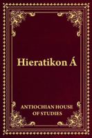 Hieratikon Á: The Divine Liturgy of St John Chrysostom with Complete Services and Appendices 1955497036 Book Cover