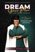 Dream Your Plan, Plan Your Dream: 7 Steps to Manifesting Success 1737540029 Book Cover