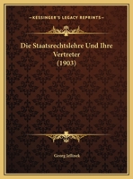 Die Staatsrechtslehre Und Ihre Vertreter 1160871221 Book Cover