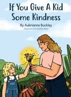 If You Give A Kid Some Kindness B0BRPKQBDL Book Cover