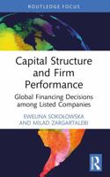 Capital Structure and Firm Performance: Global Financing Decisions Among Listed Companies 103289900X Book Cover