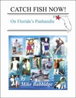 Catch Fish Now!: On Florida's Panhandle 0741427885 Book Cover