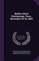 Battles About Chattanooga, Tenn., November 23-25, 1863 1149843586 Book Cover
