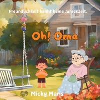 Oh! Oma: Freundlichkeit hat keine Jahreszeit (German Edition) B0DT4X4M4R Book Cover