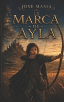 La marca de Ayla (Spanish Edition) B0H3YVKLGN Book Cover