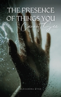 The Presence of Things You Cannot See 935774794X Book Cover