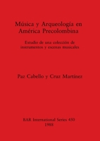 Musica Y Arqueologia En America Precolumbina (British Archaeological Reports (BAR)) 0860545776 Book Cover