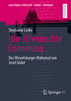 (Un-)Erwünschte Erinnerung: Das Wewelsburger Mahnmal von Josef Glahé (pop.religion: lebensstil – kultur – theologie) (German Edition) 3658437693 Book Cover