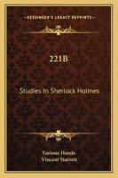 221 B: Studies in Sherlock Holmes (Otto Penzler's Sherlock Holmes Library) 1883402077 Book Cover