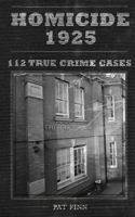 Homicide 1925: 112 UK True Crime Cases B0H51FB1WF Book Cover
