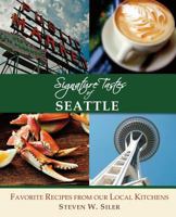 Signature Tastes of Seattle: Favorite Recipes of our Local Restaurants 1508503036 Book Cover