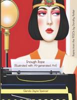 Enough Rope (Illustrated with AI-generated Art): Poems from the 1920s by Dorothy Parker B0BS8Y7967 Book Cover