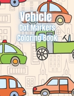 Vehicle Dot Markers Coloring Book: Vehicle Coloring Book for Kids. B08ZD6TBKC Book Cover