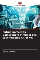 Futurs immersifs: Comprendre l'impact des technologies AR et VR 6207365879 Book Cover