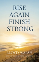 RISE AGAIN FINISH STRONG B0FL7MRR8S Book Cover