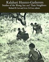 Kalahari Hunter-Gatherers: Studies of the !Kung San & Their Neighbors 0674499859 Book Cover