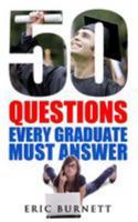 50 Questions Every Graduate Must Answer 149919658X Book Cover