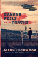 Banana Peels on the Tracks: Coming of Age in Post-Communist Slovakia 151689698X Book Cover