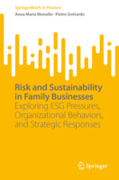 Risk and Sustainability in Family Businesses: Exploring ESG Pressures, Organizational Behaviors, and Strategic Responses (SpringerBriefs in Finance) 3032199948 Book Cover