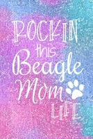 Rockin This Beagle Mom Life: Beagle Dog Notebook Journal for Dog Moms with Cute Dog Paw Print Pages Great Notepad for Shopping Lists, Daily Diary, To Do List, Dog Mom Gifts or Present for Dog Lovers 169746789X Book Cover