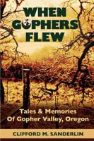 When Gophers Flew: Tales & Memories of Gopher Valley, Oregon B0FB9M82G5 Book Cover