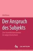 Der Anspruch Des Subjekts: Zum Unsterblichkeitsdenken Im Jungen Deutschland. M&p Schriftenreihe 3476451399 Book Cover