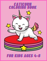 Caticorn coloring book for kids ages 4-8: Cat unicorn and mermaids for Toddlers with Over +30 Beautiful Coloring Pages for Girls or Boys 1915104254 Book Cover