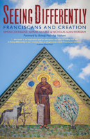 Seeing Differently : Franciscans and Creation 1786223007 Book Cover