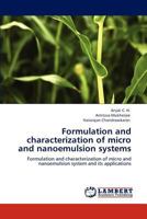 Formulation and characterization of micro and nanoemulsion systems: Formulation and characterization of micro and nanoemulsion system and its applications 365900121X Book Cover