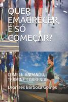 Quer Emagrecer, É Só Começar? 1976985153 Book Cover