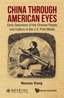 China Through American Eyes: Early Depictions of the Chinese People and Culture in the Us Print Media 9813202254 Book Cover