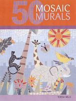 50 Mosaic Murals: Decorative Mosaic Art for Home and Garden 1845431936 Book Cover