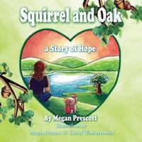 Squirrel and Oak, a Story of Hope 1935268082 Book Cover
