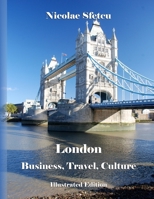 London: Business, Travel, Culture: Illustrated Edition 1537774492 Book Cover