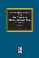 Known Military Dead During the American Revolutionary War, 1775-1783 (#4580) 163914028X Book Cover