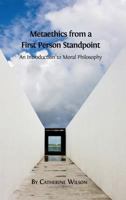 Metaethics from a First Person Standpoint: An Introduction to Moral Philosophy 1783741988 Book Cover