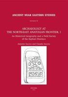 Archaeology at the North-East Anatolian Frontier, I: An Historical Geography and a Field Survey of the Bayburt Province 9042913908 Book Cover