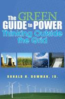 The Green Guide to Power: Thinking Outside the Grid 1439207690 Book Cover