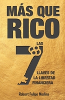 ¡MÁS QUE RICO!: Las 7 llaves de la libertad financiera 994592267X Book Cover