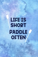 Life Is Short Paddle Often: All Purpose 6x9 Blank Lined Notebook Journal Way Better Than A Card Trendy Unique Gift Blue Watercolor Texture Kayak 1706055234 Book Cover