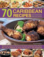 70 Caribbean Recipes: Taste Sensations From The Tropics: Deliciously Authentic Dishes From The Islands Of Jamaica, Cuba, Puerto Rico And The Bahamas, All Shown Step By Step In 275 Photographs. 1843095912 Book Cover