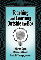 Teaching and Learning Outside the Box: Inspiring Imagination Across the Curriculum 0807747815 Book Cover