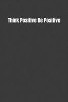 Think Positive Be Positive 109956686X Book Cover