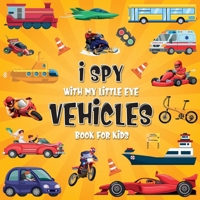 I Spy Vehicles: A Fun Guessing Game Picture Book for Kids Ages 2-5 B09BY81NZC Book Cover