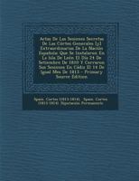 Actas De Las Sesiones Secretas De Las Córtes Generales [y] Extraordinarias De La Nación Española: Que Se Instalaron En La Isla De León El Día 24 De ... - Primary Source Edition 1295774984 Book Cover