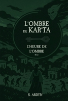 L'ombre de Kar'Ta: L'heure de l'ombre - révisé (L'ombre de Kar'Ta - Révisé) (French Edition) B0G38CKGX3 Book Cover