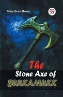 The Stone Axe of Burkamukk 1513295918 Book Cover
