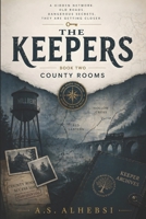 The Keepers: County Rooms: Book Two of The Keepers Series B0GZ7M5VDZ Book Cover